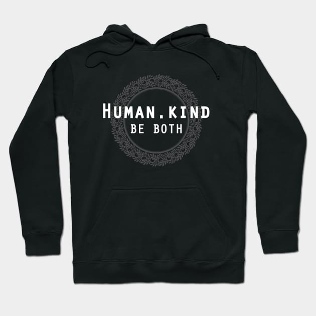 Humankind Human.Kind Be Both | Cute Humanity Human Rights Chose Kind Movement T-Shirt Hoodie by teemaniac